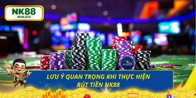 Quy trình rút tiền cũng cần lưu ý những vấn đề cơ bản