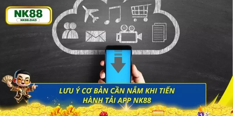 Những lưu ý cơ bản cần nắm khi tiến hành quy trình tải