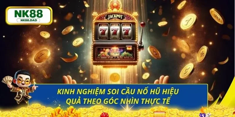Bí quyết giúp việc soi cầu nổ hũ diễn ra thuận lợi hơn