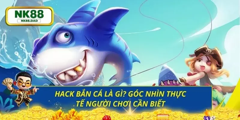 Tất tần tật thông tin về hack bắn cá 